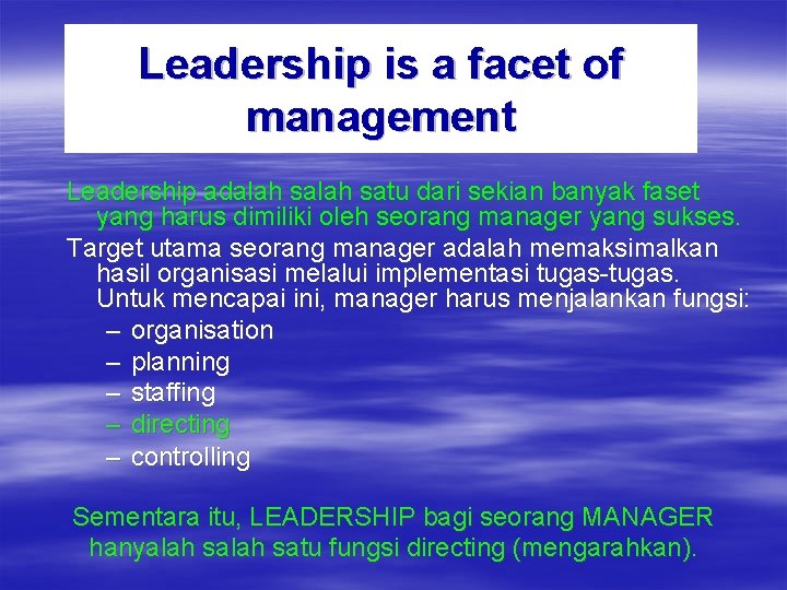 Leadership is a facet of management Leadership adalah satu dari sekian banyak faset yang