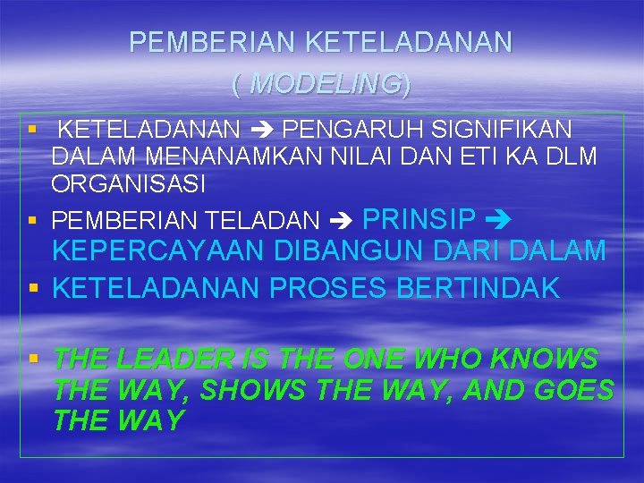 PEMBERIAN KETELADANAN ( MODELING) § KETELADANAN PENGARUH SIGNIFIKAN DALAM MENANAMKAN NILAI DAN ETI KA