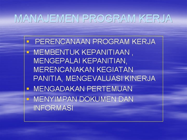 MANAJEMEN PROGRAM KERJA § PERENCANAAN PROGRAM KERJA § MEMBENTUK KEPANITIAAN , MENGEPALAI KEPANITIAN, MERENCANAKAN