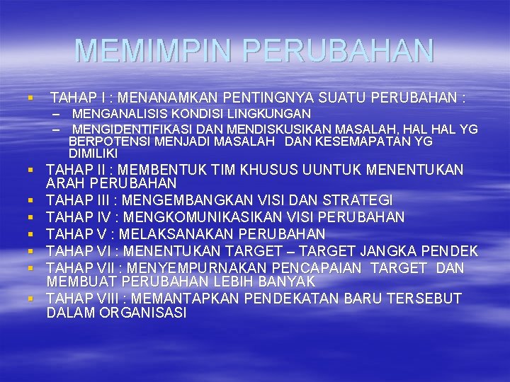 MEMIMPIN PERUBAHAN § TAHAP I : MENANAMKAN PENTINGNYA SUATU PERUBAHAN : – MENGANALISIS KONDISI