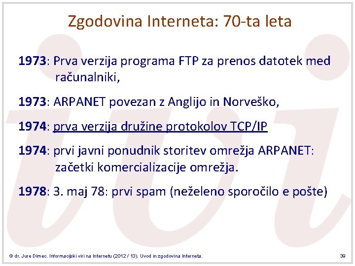 Zgodovina Interneta: 70 -ta leta 1973: Prva verzija programa FTP za prenos datotek med