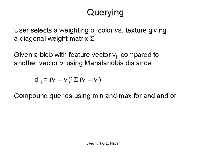 Querying User selects a weighting of color vs. texture giving a diagonal weight matrix