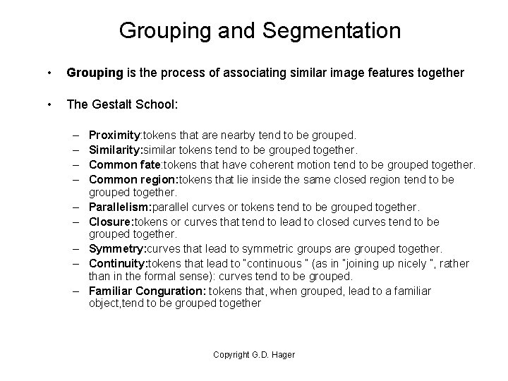 Grouping and Segmentation • Grouping is the process of associating similar image features together