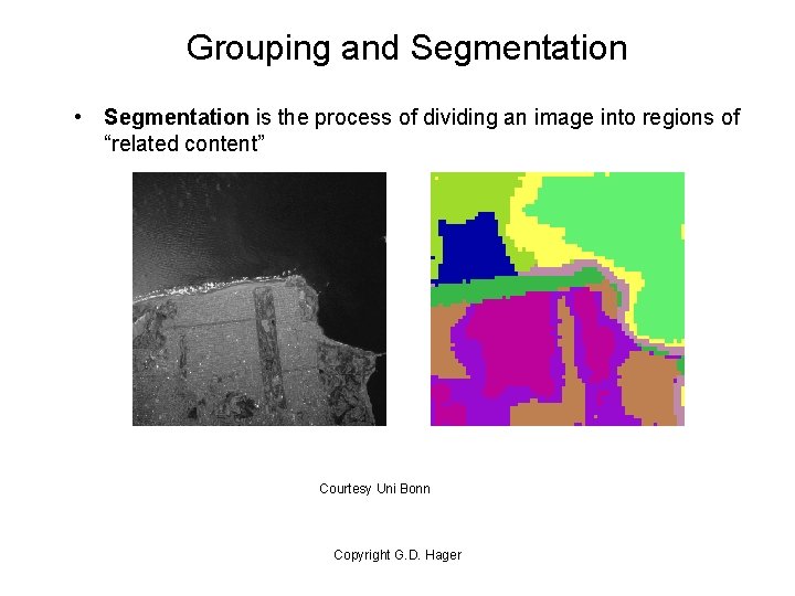 Grouping and Segmentation • Segmentation is the process of dividing an image into regions