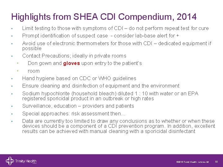 Highlights from SHEA CDI Compendium, 2014 Limit testing to those with symptoms of CDI