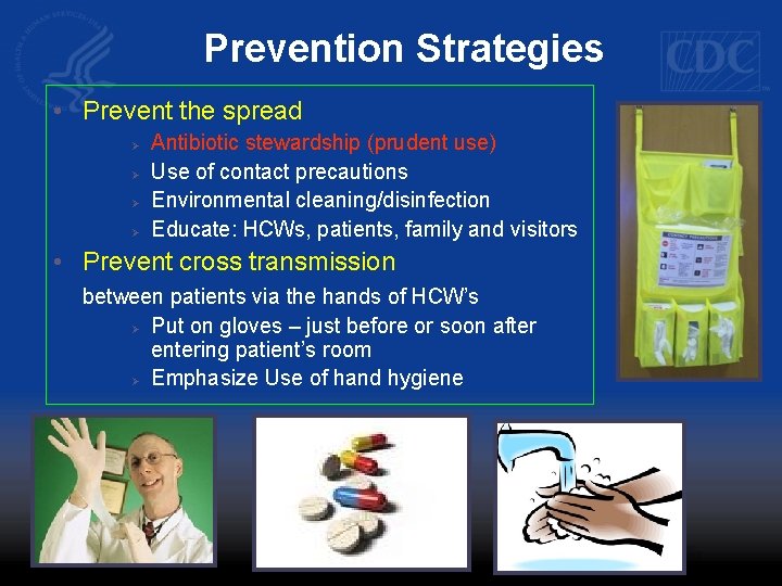 Prevention Strategies • Prevent the spread Ø Ø Antibiotic stewardship (prudent use) Use of