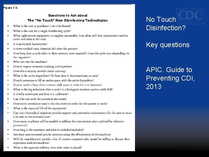 No Touch Disinfection? Key questions APIC. Guide to Preventing CDI, 2013 