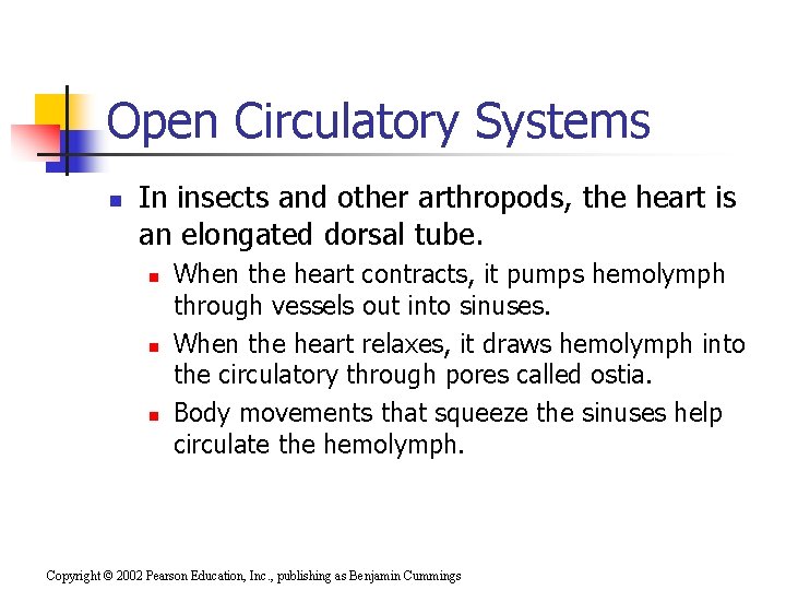 Open Circulatory Systems n In insects and other arthropods, the heart is an elongated