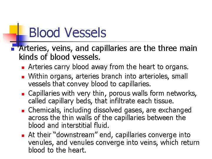 Blood Vessels n Arteries, veins, and capillaries are three main kinds of blood vessels.