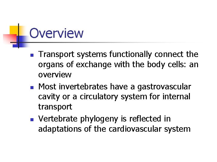 Overview n n n Transport systems functionally connect the organs of exchange with the