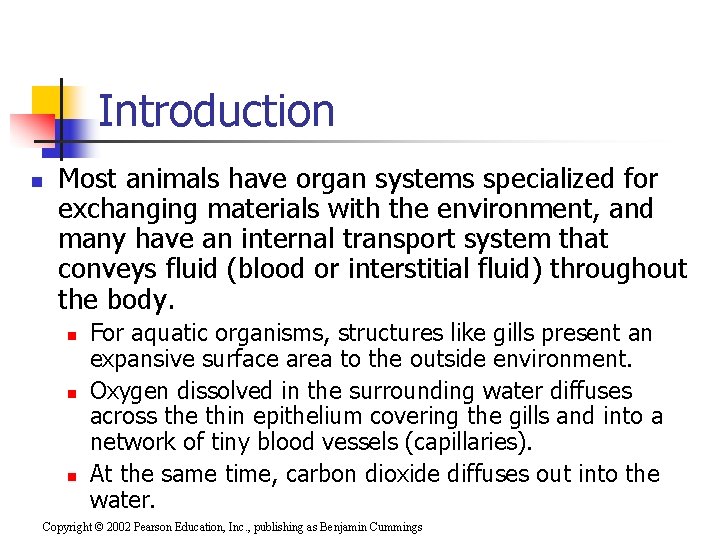 Introduction n Most animals have organ systems specialized for exchanging materials with the environment,