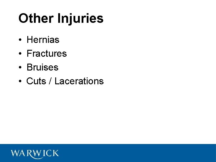 Other Injuries • • Hernias Fractures Bruises Cuts / Lacerations 