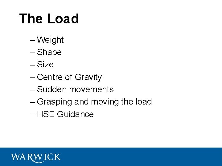The Load – Weight – Shape – Size – Centre of Gravity – Sudden