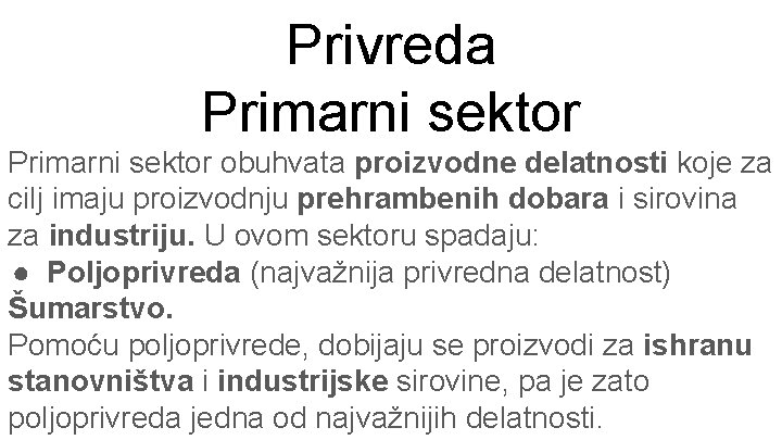 Privreda Primarni sektor obuhvata proizvodne delatnosti koje za cilj imaju proizvodnju prehrambenih dobara i