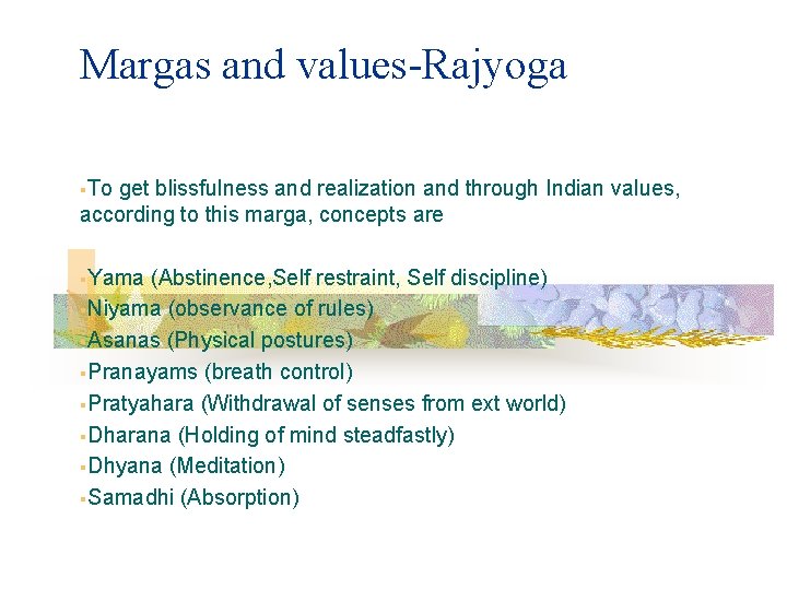 Margas and values-Rajyoga §To get blissfulness and realization and through Indian values, according to