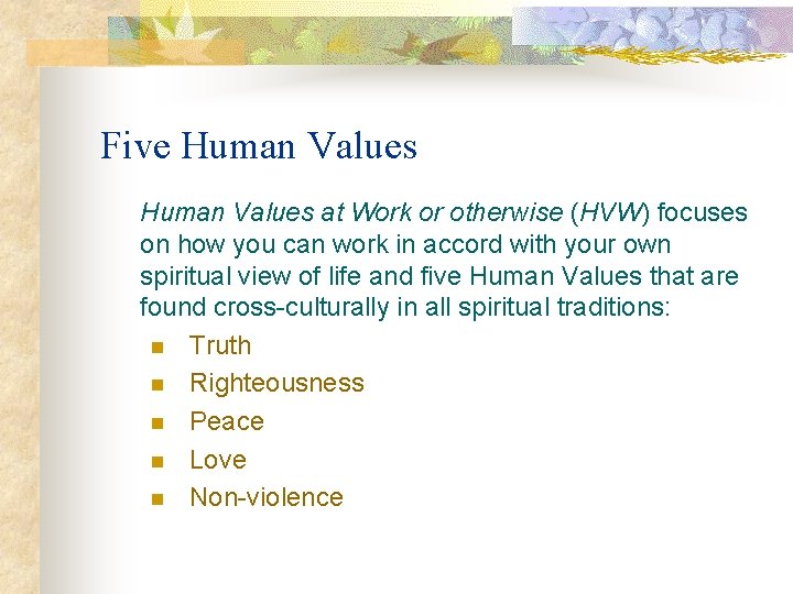 Five Human Values at Work or otherwise (HVW) focuses on how you can work