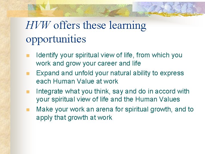 HVW offers these learning opportunities n n Identify your spiritual view of life, from