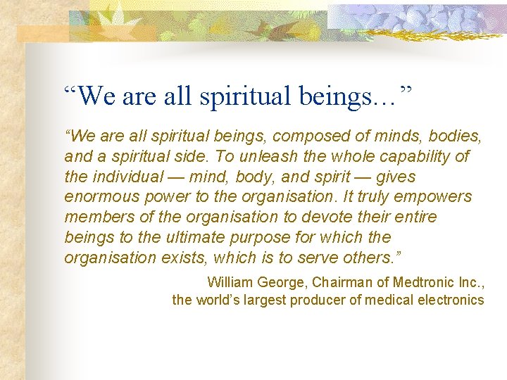 “We are all spiritual beings…” “We are all spiritual beings, composed of minds, bodies,