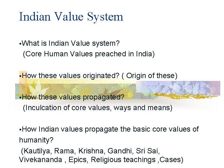 Indian Value System §What is Indian Value system? (Core Human Values preached in India)