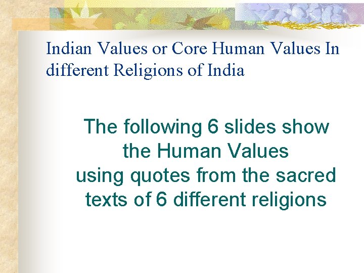 Indian Values or Core Human Values In different Religions of India The following 6