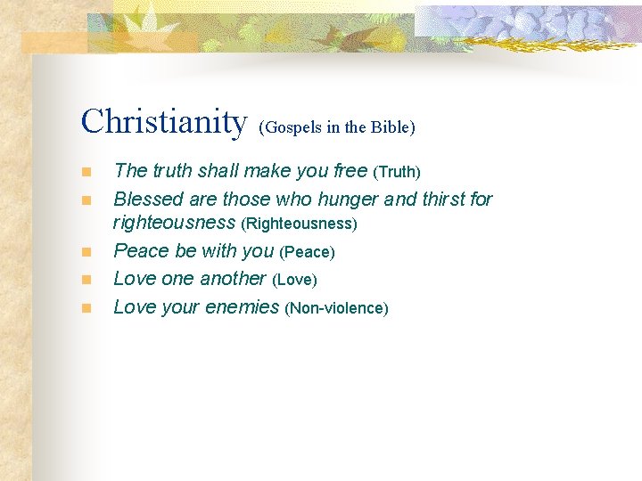 Christianity (Gospels in the Bible) n n n The truth shall make you free