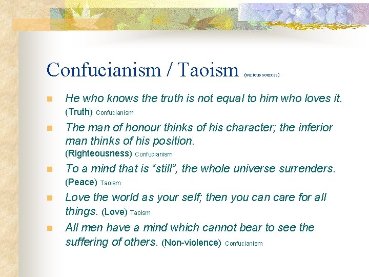 Confucianism / Taoism n He who knows the truth is not equal to him