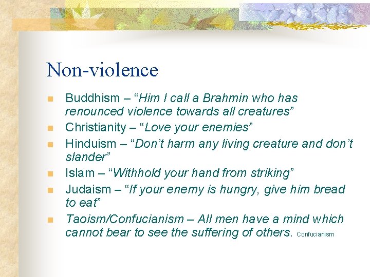 Non-violence n n n Buddhism – “Him I call a Brahmin who has renounced