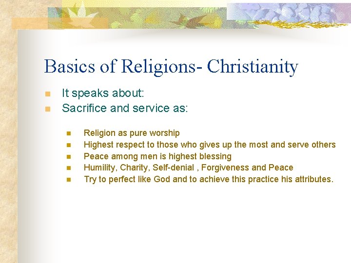 Basics of Religions- Christianity n n It speaks about: Sacrifice and service as: n