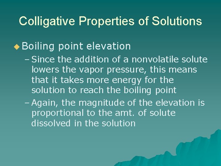 Colligative Properties of Solutions u Boiling point elevation – Since the addition of a