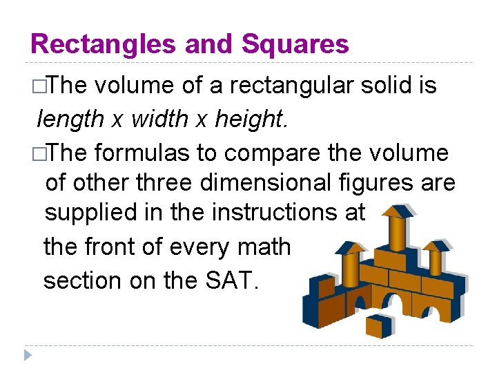 Rectangles and Squares �The volume of a rectangular solid is length x width x