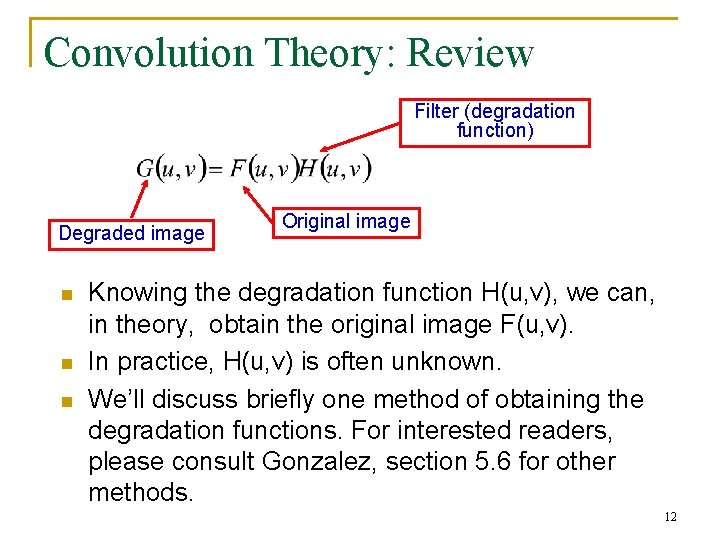 Convolution Theory: Review Filter (degradation function) Degraded image n n n Original image Knowing