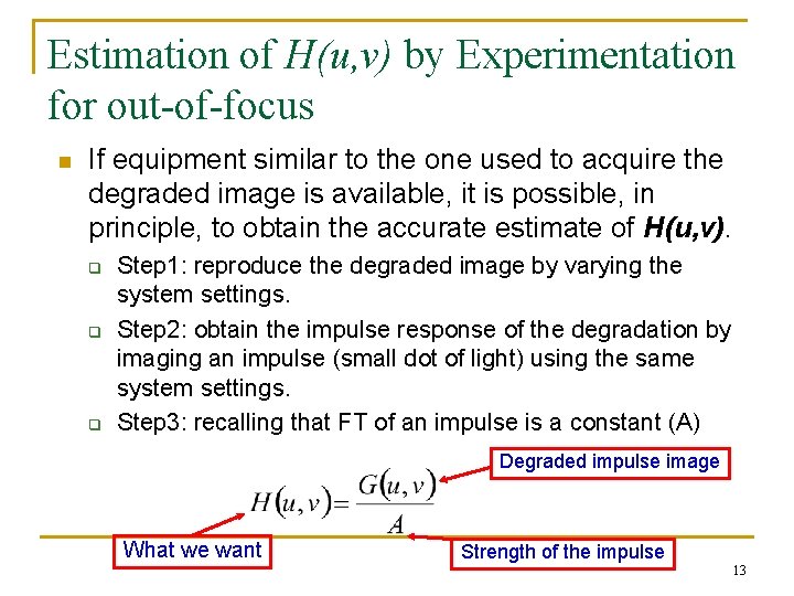 Estimation of H(u, v) by Experimentation for out-of-focus n If equipment similar to the