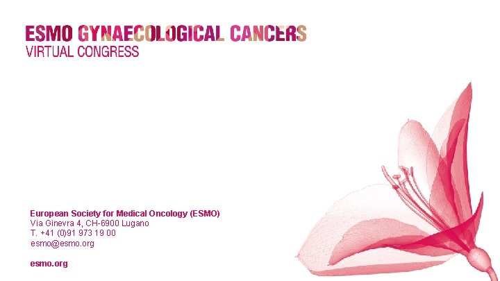 European Society for Medical Oncology (ESMO) Via Ginevra 4, CH-6900 Lugano T. +41 (0)91