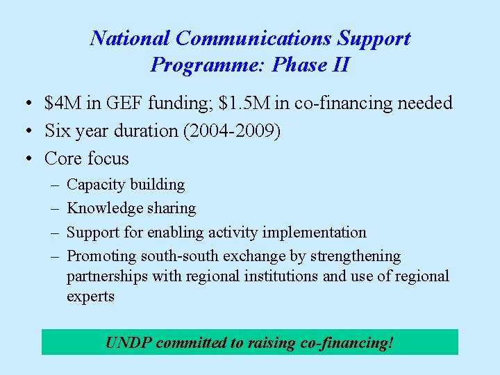 National Communications Support Programme: Phase II • $4 M in GEF funding; $1. 5