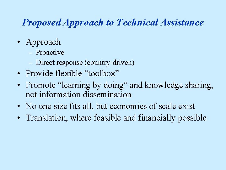 Proposed Approach to Technical Assistance • Approach – Proactive – Direct response (country-driven) •