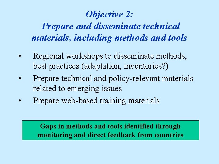 Objective 2: Prepare and disseminate technical materials, including methods and tools • • •