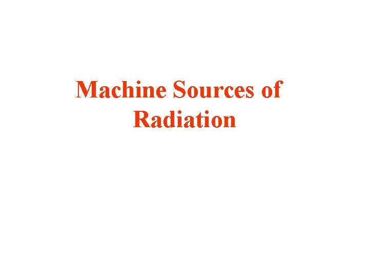 Machine Sources of Radiation 