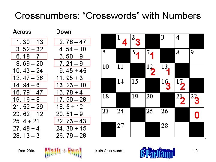 Crossnumbers: “Crosswords” with Numbers Across Down 1. 30 + 13 3. 52 + 32