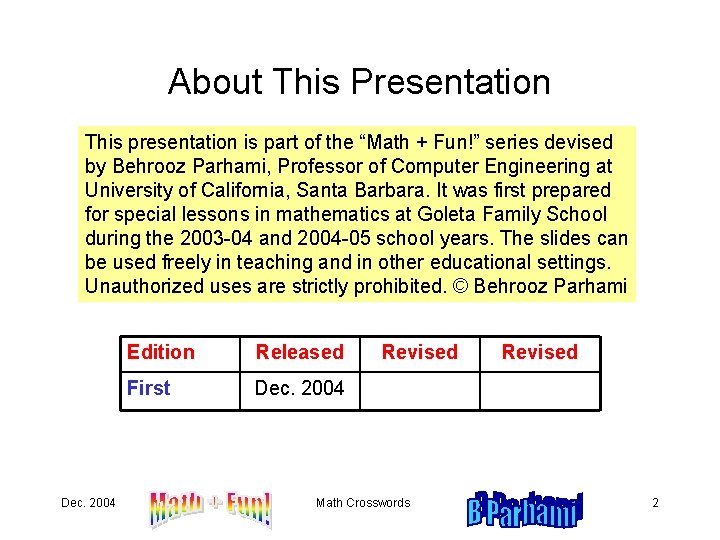 About This Presentation This presentation is part of the “Math + Fun!” series devised