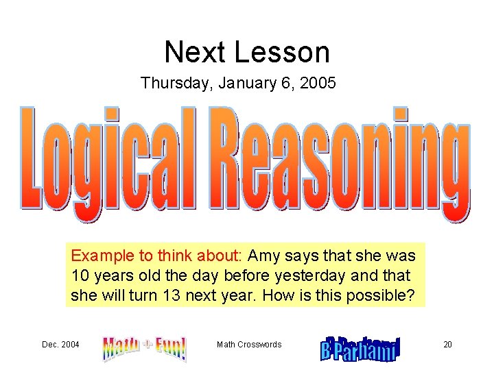 Next Lesson Thursday, January 6, 2005 Example to think about: Amy says that she