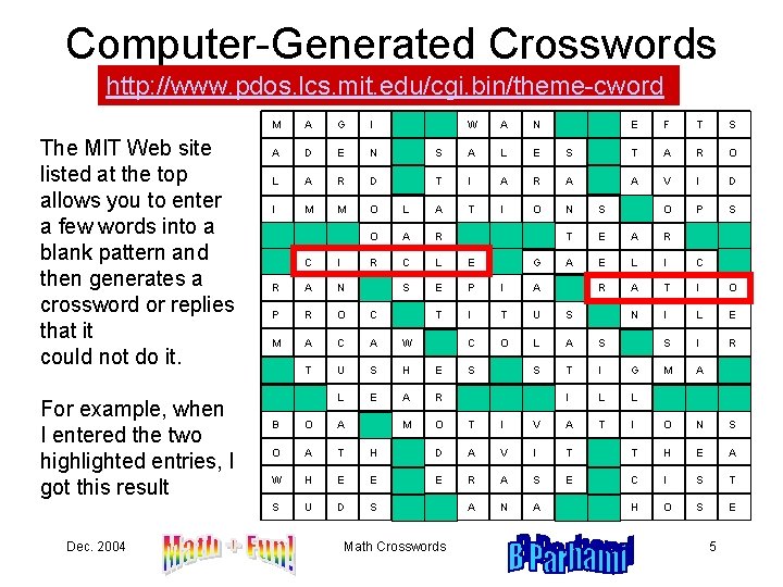 Computer-Generated Crosswords http: //www. pdos. lcs. mit. edu/cgi. bin/theme-cword The MIT Web site listed