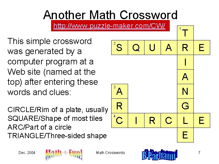 Another Math Crossword http: //www. puzzle-maker. com/CW/ This simple crossword was generated by a