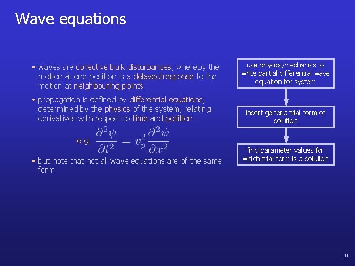 Wave equations • waves are collective bulk disturbances, whereby the motion at one position