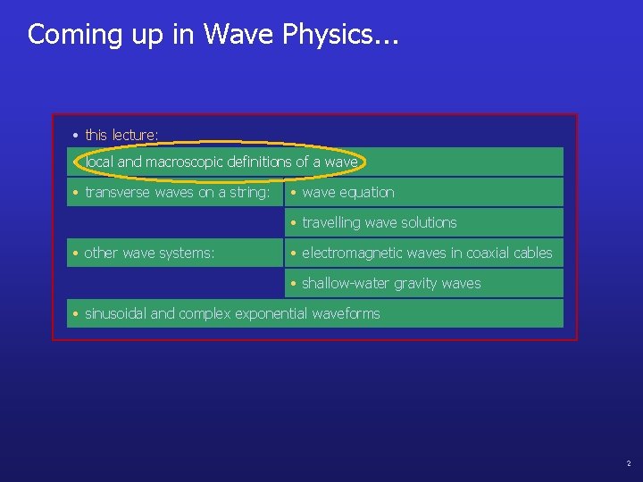 Coming up in Wave Physics. . . • this lecture: • local and macroscopic