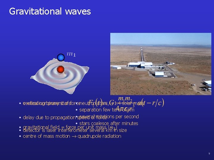 Gravitational waves coalescing binary stars: • neutron stars, ~1. 4 solar mass • vertical
