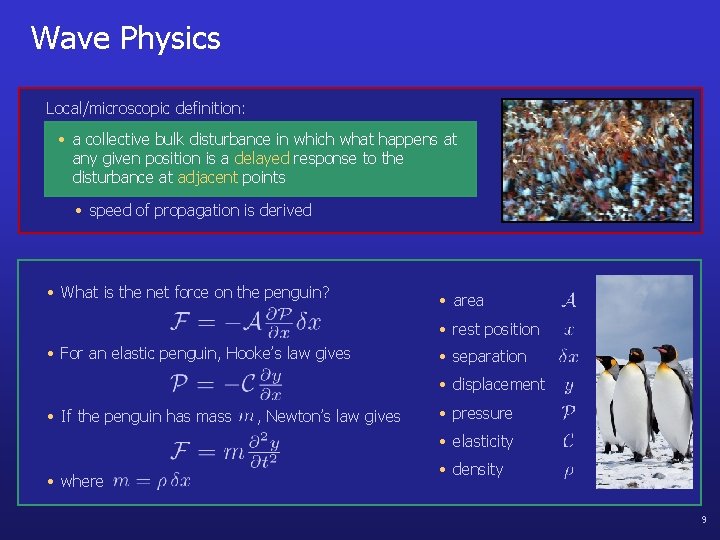 Wave Physics Local/microscopic definition: • a collective bulk disturbance in which what happens at