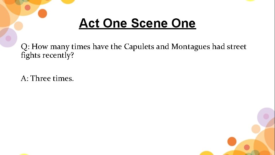 Act One Scene One Q: How many times have the Capulets and Montagues had