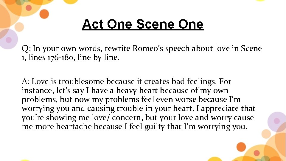 Act One Scene One Q: In your own words, rewrite Romeo’s speech about love
