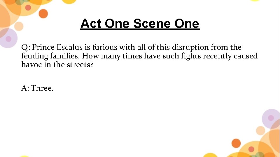 Act One Scene One Q: Prince Escalus is furious with all of this disruption