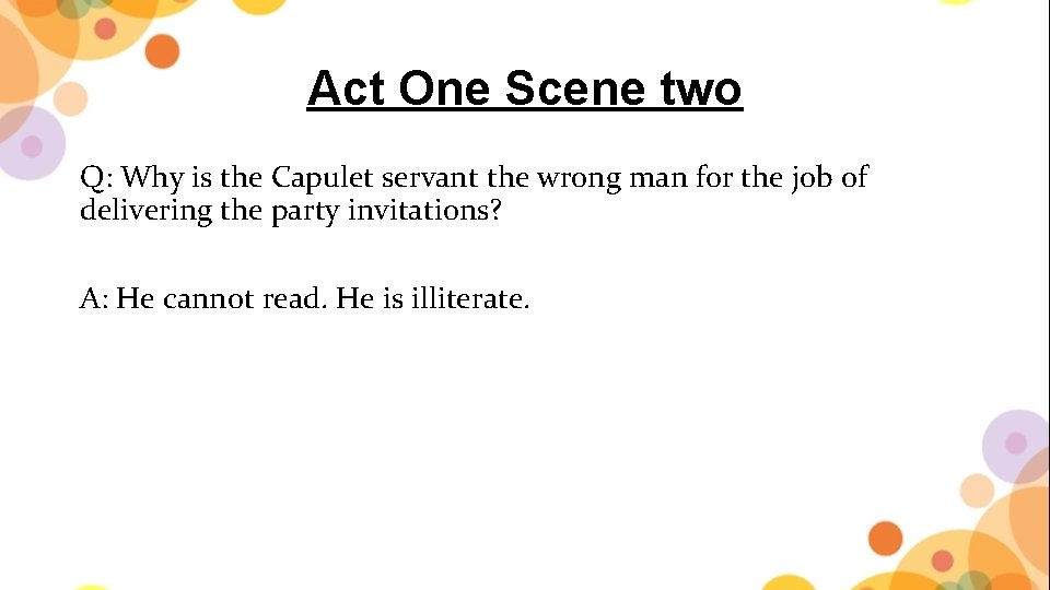 Act One Scene two Q: Why is the Capulet servant the wrong man for